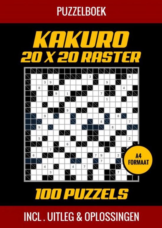 Kakuro 20x20 Raster - 100 Puzzels - Incl. Uitleg en Oplossin ... - cover