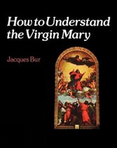 How to- How to Understand the Virgin Mary