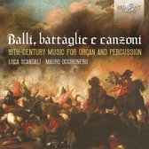 Luca Scandali - Balli, Battaglie E Canzoni: 16th Century Music for Organ and Percussion (CD)
