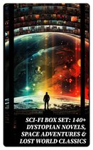 Sci-Fi Box Set: 140+ Dystopian Novels, Space Adventures & Lost World Classics