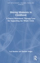 DMT with Infants, Children, Teens and Families- Moving Moments in Childhood