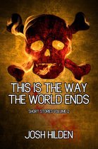Collections - Short Stories Volume 2 - This Is The Way The World Ends