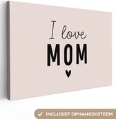 Canvas schilderij 60x40 cm - Wanddecoratie Spreuken - I love mom - Mama - Quotes - Muurdecoratie woonkamer - Slaapkamer decoratie - Kamer accessoires - Schilderijen - Moederdag cadeautje - Cadeau voor moeder - Tekstbord