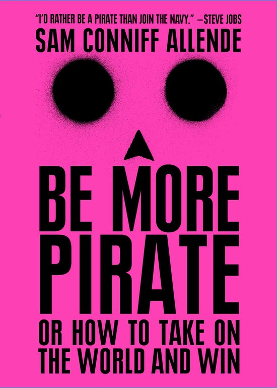 Be More Pirate: Or How to Take on the World and Win - cover