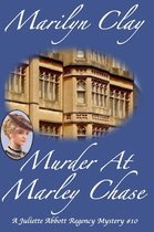 A Juliette Abbott Regency Mystery 10 - Murder At Marley Chase