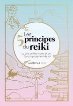 Les 5 principes du Reiki - La voie de l'harmonie et de l'accomplissement de soi