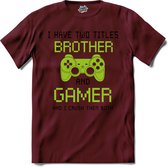 I Have Two Titles Brother And Gamer | Gamen - Hobby - Controller - T-Shirt - Unisex - Burgundy - Maat XXL