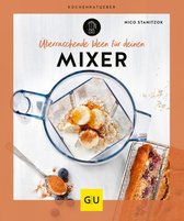 GU Küchenratgeber - Überraschende Ideen für deinen Mixer