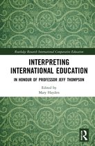 Routledge Research in International and Comparative Education- Interpreting International Education