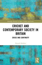 Routledge Research in Sport, Culture and Society- Cricket and Contemporary Society in Britain