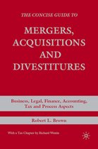 The Concise Guide To Mergers, Acquisitions And Divestitures