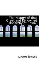 The History of That Great and Renowned Monarchy of China.