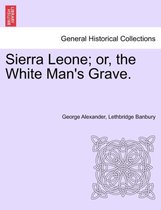 Sierra Leone; Or, the White Man's Grave.
