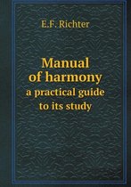 Manual of harmony a practical guide to its study