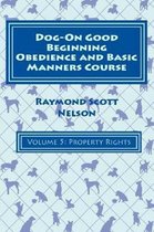 Dog-On Good Beginning Obedience and Basic Manners Course Volume 5