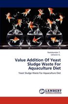 Value Addition Of Yeast Sludge Waste For Aquaculture Diet
