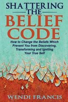 Shattering The Belief Code
