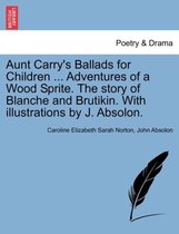 Aunt Carry's Ballads for Children Adventures of a Wood Sprite