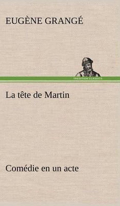 La tête de Martin Comédie en un acte