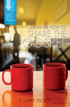 Show Me How Series - Show Me How to Share the Gospel