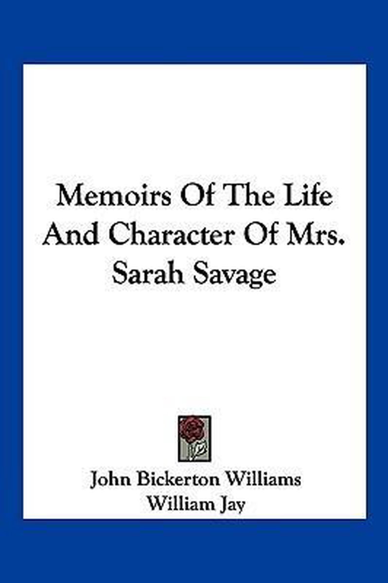 Memoirs Of The Life And Character Of Mrs. Sarah Savage van A. Williams