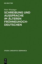 Studia Linguistica Germanica- Schreibung und Aussprache im �lteren Fr�hneuhochdeutschen
