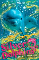 Silver Dolphins 5 - Broken Promises (Silver Dolphins, Book 5)