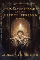 Fox Elvensword and the Shard of Terraman: Book 3