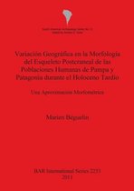 Variacion Geografica en la Morfologia del Esqueleto Postcraneal de las Poblaciones Humanas de Pampa y Patagonia durante el Holoceno Tardio