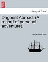 Dagonet Abroad. (a Record of Personal Adventure).