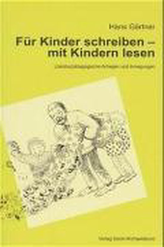 Für Kinder schreiben mit Kindern lesen, Hans Gartner 9783920821108