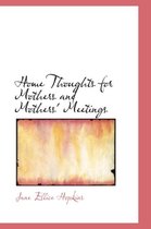 Home Thoughts for Mothers and Mothers' Meetings