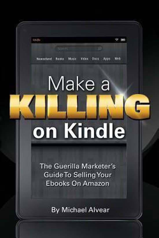 Make a Killing on Kindle Without Blogging, Facebook or Twitt ... - cover