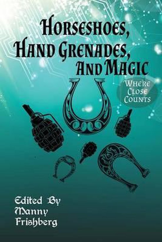 Horseshoes, Hand Grenades, and Magic, Manny Frishberg 9781943663071 Boeken