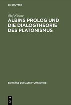 Beiträge Zur Altertumskunde- Albins PROLOG Und Die Dialogtheorie Des Platonismus