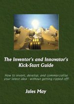 The Inventor's and Innovator's Kick-start Guide