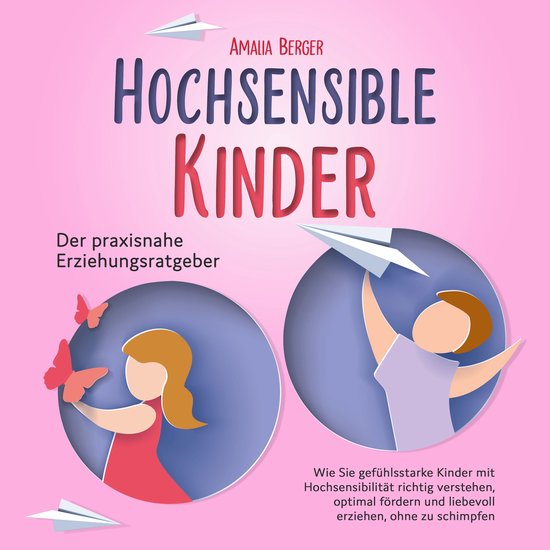 HOCHSENSIBLE KINDER - Der praxisnahe Erziehungsratgeber: Wie ... - cover