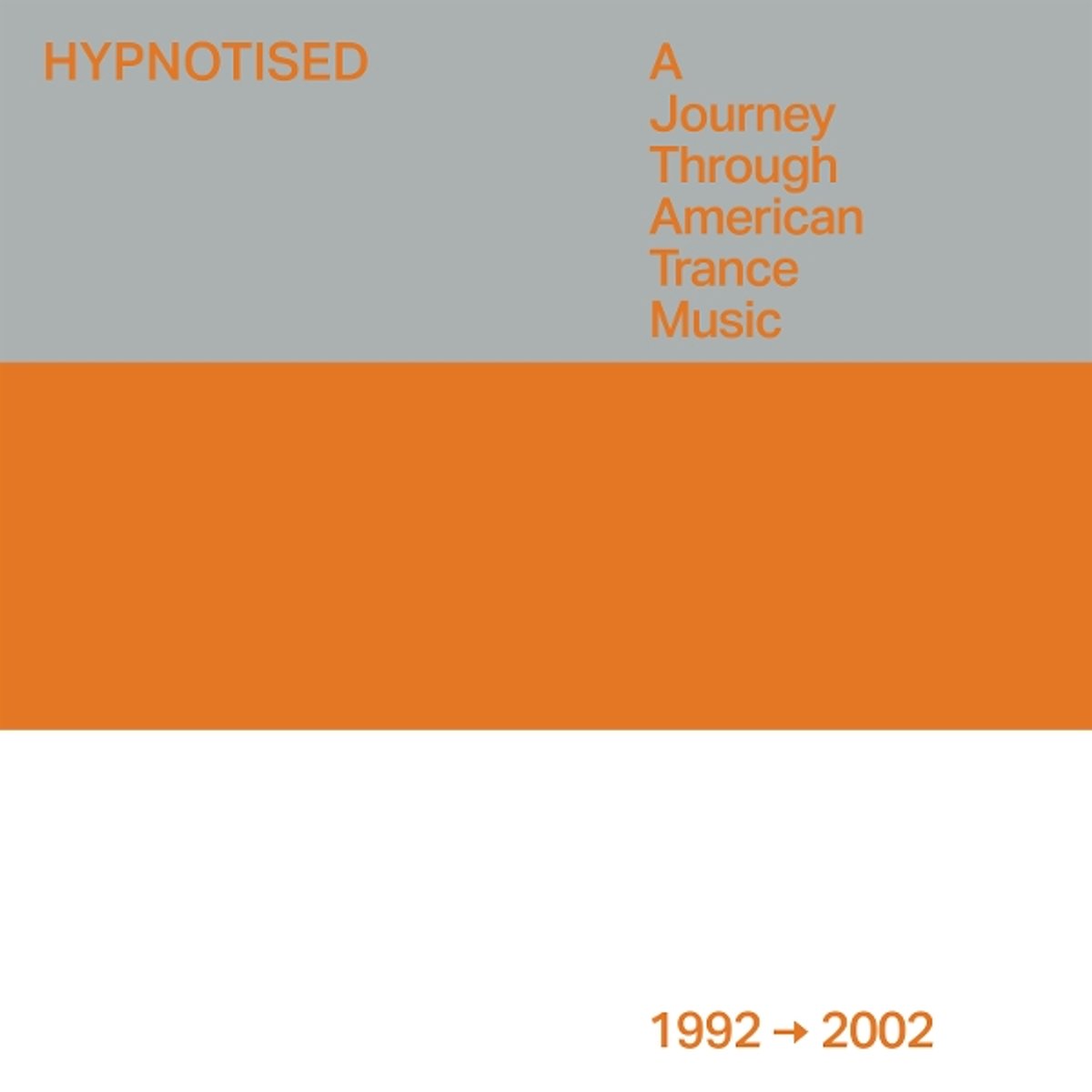 Hypnotised: A Journey Through American Trance Music (1992 - 2002)