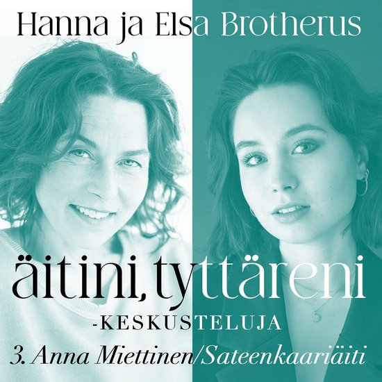 Äitini, tyttäreni -keskusteluja osa 3 - cover