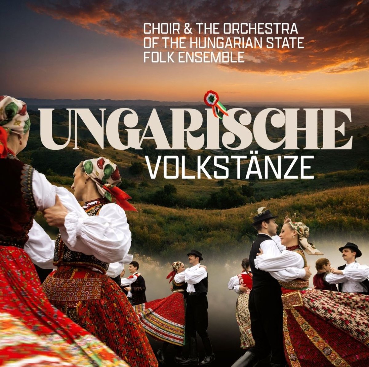 Choir & The Orchestra Of The Hungarian State, Folk Ensemble - Ungarische Volkstänze