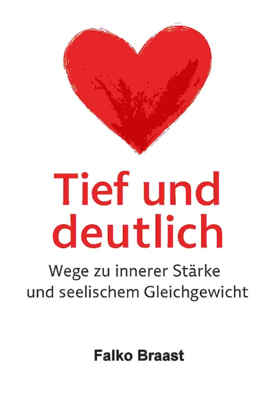 Tief und deutlich – Wege zu innerer Stärke und seelischem ... - cover