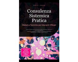 Consulenza Sistemica Pratica: Metodi e Tecniche per Interventi Efficaci