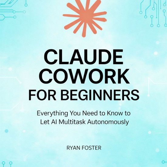 Couverture de livre "Claude Cowork for Beginners" par Ryan Foster. Fond bleu avec étoile orange et circuits.