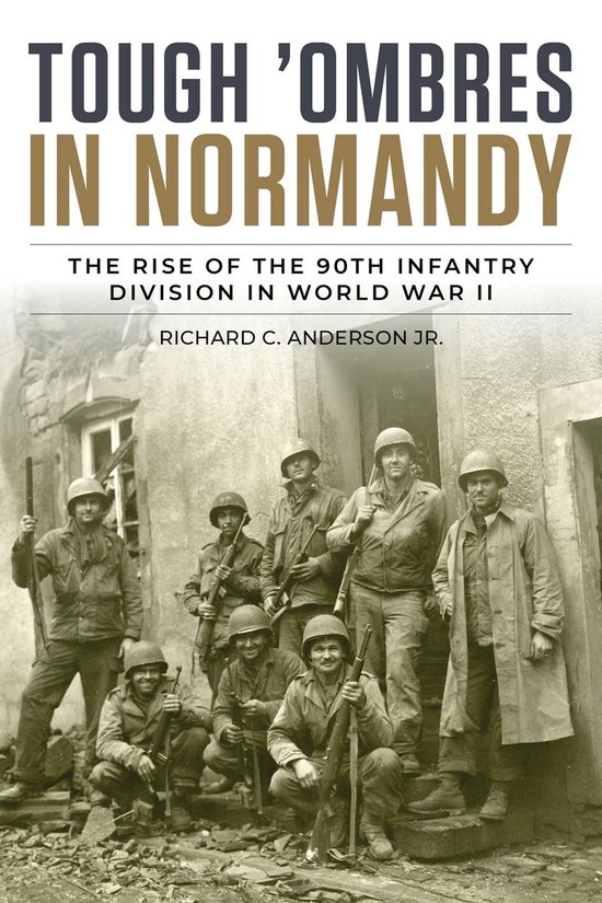 Boekomslag: Tough 'Ombres in Normandy met een zwart-witfoto van Amerikaanse soldaten uit de 90e Infanteriedivisie.