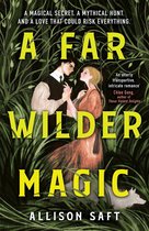 Een magisch geheim. Een mythische jacht. En een liefde die alles op het spel zou kunnen zetten. Op de omslag staat de tekst 'A FAR WILDER MAGIC' en 'ALLISON SAFT'.