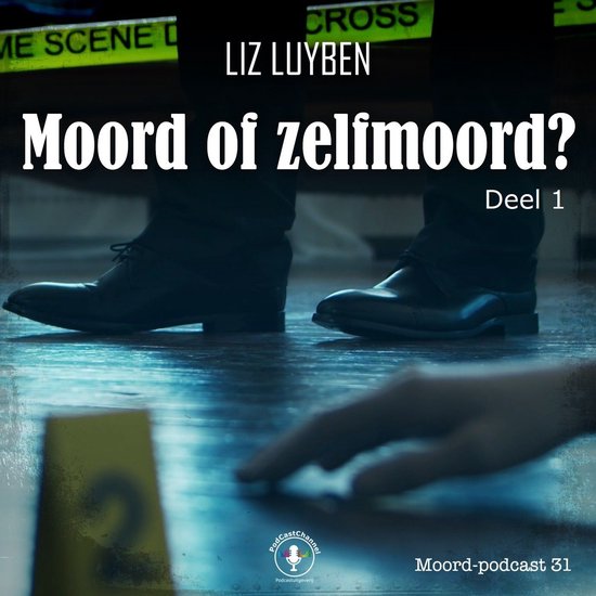Boekcover van "Moord of zelfmoord? Deel 1" door Liz Luyben. Beeld van lage hoek op schoenen en een hand bij een bewijsnummer.