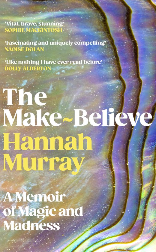 La couverture du livre 'The Make-Believe' par Hannah Murray, avec des citations et le titre sur un fond irisé.