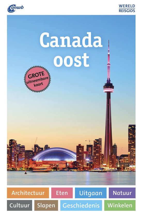 ANWB Wereldreisgids Canada Oost met CN Tower en skyline bij zonsondergang. Bevat uitneembare kaart.