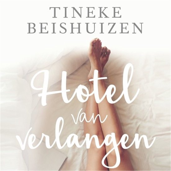 Boek "Hotel van verlangen" van Tineke Beishuizen, met een vrouw liggend in bed, benen in beeld.