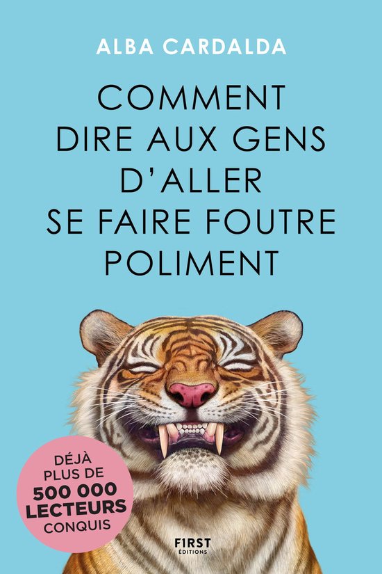 Couverture du livre "Comment dire aux gens d'aller se faire foutre poliment" par Alba Cardalda, avec un tigre souriant et des mentions de lecteurs.